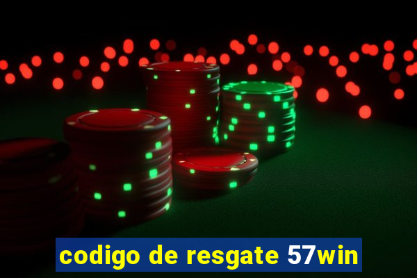 codigo de resgate 57win